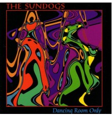 The Sundogs - Dancing Room Only