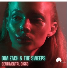 The Sweeps & Dim Zach - Sentimental Disco (Dim Zach Mix)