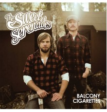 The Sweet Serenades - Balcony Cigarettes