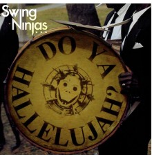 The Swing Ninjas - Do Ya Hallelujah?