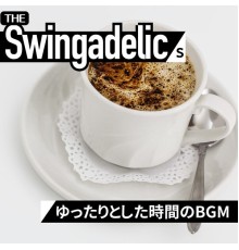 The Swingadelics - ゆったりとした時間のBGM