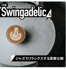 The Swingadelics - ジャズでリラックスする素敵な朝