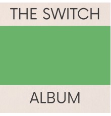 The Switch - The Switch Album