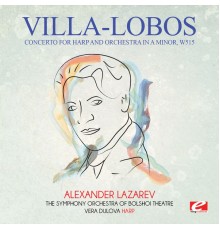 The Symphony Orchestra of Bolshoi Theatre, Vera Dulova & Alexander Lazarev - Villa-Lobos: Concerto for Harp and Orchestra in A Minor, W515 (Digitally Remastered)