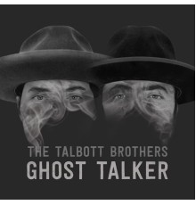 The Talbott Brothers - Ghost Talker