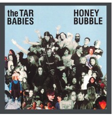 The Tar Babies - Honey Bubble