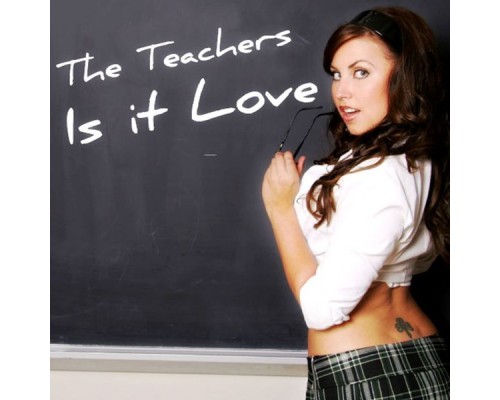 The Teachers - Is It Love