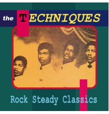 The Techniques - Rock Steady Classics