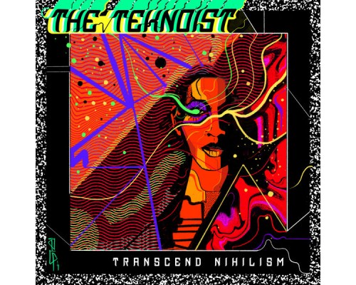 The Teknoist - Transcend Nihilism