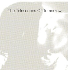 The Telescopes - Of Tomorrow