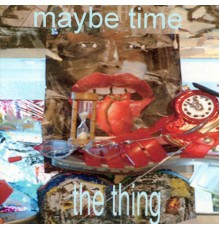 The Thing - Maybe Time