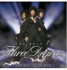 The Three Degrees - The Best Of The Three Degrees: When Will I See You Again