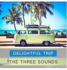 The Three Sounds - Delightful Trip