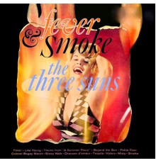 The Three Suns - Fever & Smoke