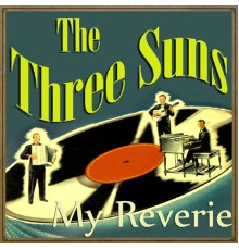 The Three Suns - My Reverie