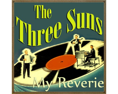 The Three Suns - My Reverie