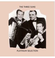 The Three Suns - Platinum Selection