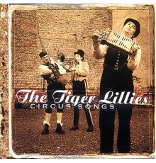 The Tiger Lillies - Circus Songs