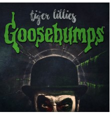 The Tiger Lillies - Goosebumps