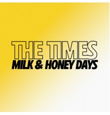 The Times - Milk & Honey Days