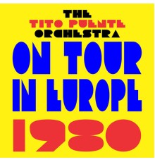 The Tito Puente Orchestra - On Tour In Europe 1980 (Live)