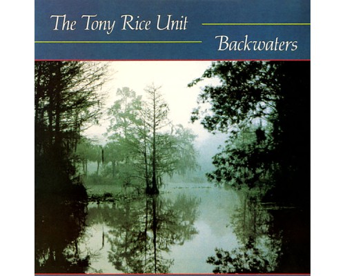 The Tony Rice Unit - Backwaters