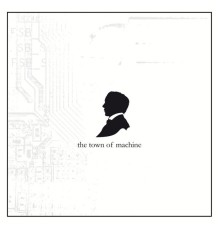 The Town Of Machine - Selftitled