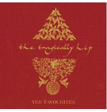 The Tragically Hip - Yer Favourites