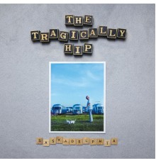 The Tragically Hip - Saskadelphia