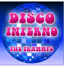 The Trammps - Disco Inferno Re-Recorded Version