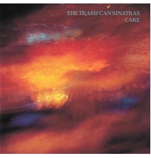 The Trash Can Sinatras - Cake