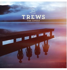 The Trews - Time Capsule