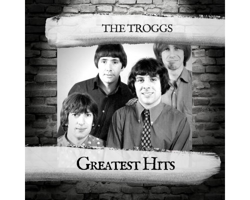 The Troggs - Greatest Hits