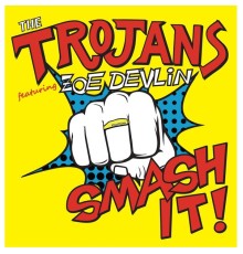 The Trojans - Smash It (feat. Zoe Devlin)