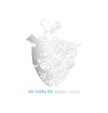 The Trophy Fire - Modern Hearts