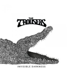 The Trousers - Invisible Darkness