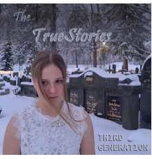 The TrueStories - Third Generation