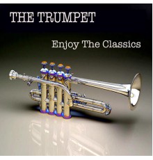 The Trumpet, Enjoy The Classics - The Trumpet, Enjoy The Classics