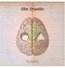 The Trunks - Bipolar