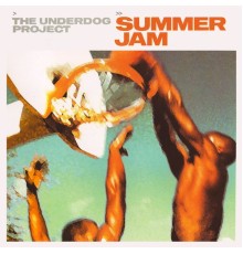 The Underdog Project - Summer Jam