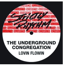 The Underground Congregation - Lovin' Flowin'