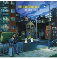 The Underwolves - Under Your Sky