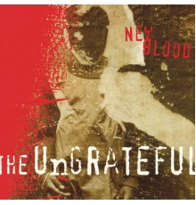 The Ungrateful - New Blood