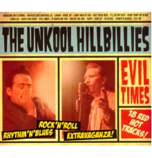 The Unkool Hillbillies - Evil Times