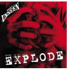 The Unseen - Explode