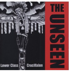 The Unseen - Lower Class Crucifixion