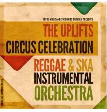 The Uplifts - Circus Celebration