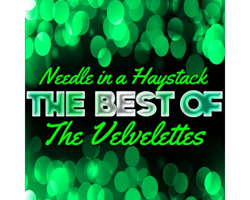The Velvelettes - Needle in a Haystack - The Best of the Velvelettes The Velvelettes - Needle in a Haystack - The Best of the Velvelettes