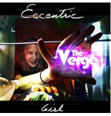 The Verge - Eccentric Girl