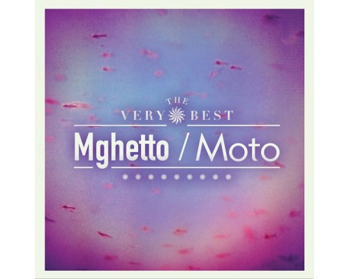 The Very Best - Moto/Mghetto